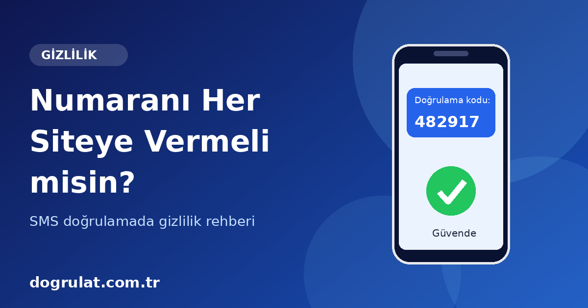 Telefon Numaranı Her Siteye Vermeli misin? SMS Doğrulamada Gizlilik Rehberi